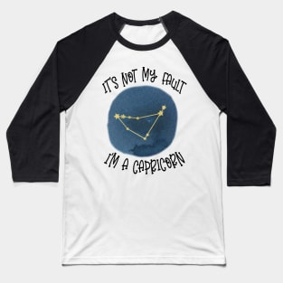 Its Not My Fault, Im A Capricorn Baseball T-Shirt